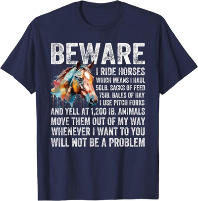 Funny Beware I Ride Horses For Horse Lover Beware I Ride Horses Not Be A Problem, Funny Horse Lover T-Shirt