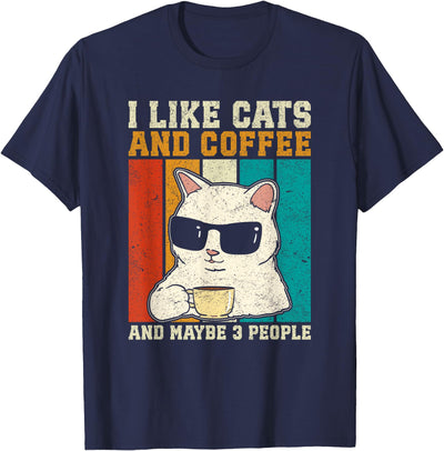 Funny Cats Coffee Gifts Funny Cats, I Like Cats And Coffee And Maybe 3 People Gifts T-Shirt