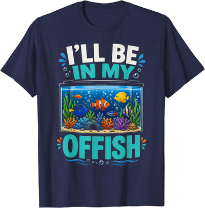 I’ll Be in My Office Funny Fish Tank Aquarium T-Shirt
