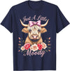 Moody Farm Cow Apparel for women lgbtq+ kids girls Highland Cow Just A Little Moody Funny Farm Flower for lady T-Shirt -