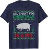 Pig Ugly Sweater Christmas Gifts All I Want for Xmas is a Pig Ugly Christmas Sweater T-Shirt - Navy Blue