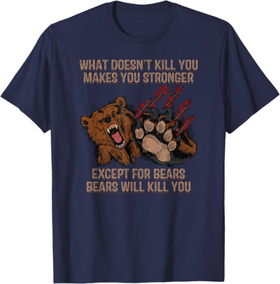 Bears Will Kill You Funny Bear Hunting Gift T-Shirt