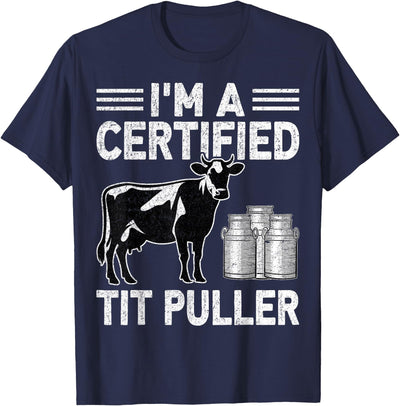 I'm a Certified Tit Puller Cow Lover Farmer Dairy Farming T-Shirt