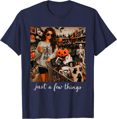 Just A Few Things Jack O Lantern Ghost Halloween Just A Few Things Jack O Lantern Ghost Skeleton Halloween T-Shirt