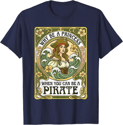 Bold Pirate Queen Independent Women Wear Co. Why Be A Princess When You Can Be A Pirate Tarot Girl T-Shirt