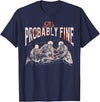 Funny It's Probably Fine Skeletons Tee Shirt It's Probably Fine Skeletons T-Shirt - Navy Blue