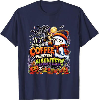 KristisPrintables If I Don't Get Coffee You Get Haunted Ghost Halloween T-Shirt