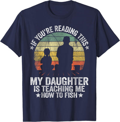 My Daughter Is Teaching Me How To Fish Funny Fishing Papa T-Shirt