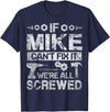 Father's Day Gift Funny Shirt - Mike Name Tee If Mike Can't Fix it We're All Screwed Funny Fathers Gift T-Shirt - Navy Blue