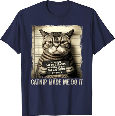 Catnip Made Me Do It Funny Cat for Cat Lovers T-Shirt