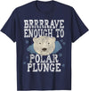 Take The Plunge Designs Funny Polar Bear Plunge Joke - Brrrr Cold Water Event T-Shirt - Navy Blue