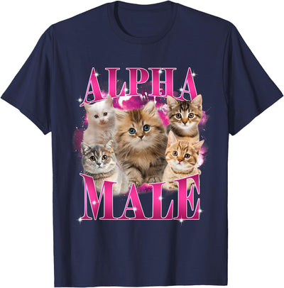 Alpha Male Funny Kitten Cat Meme Cat Lovers Funny Alpha Male Cat Shirt, Hilarious Cat Meme Cat Lovers T-Shirt