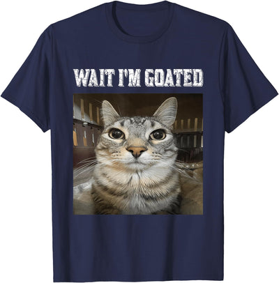 Wait I'm Goated cat Humor Meme T-Shirt