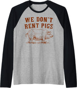 We Don’t Rent Pigs Tees We Don’t Rent Pigs Funny For Men Women Raglan Baseball Tee - Black/Athletic Heather
