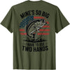 Mines So Big I Have To Use Two Hands Fishing Dad Men's Fishing Graphic On-Back Mines Big Use Two Hands Funny T-Shirt - Olive Green