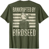 Bankrupted By Birdseed Bird Watching Humor Bankrupted By Birdseed Funny Bird Watching Lover 2 Sides T-Shirt - size chart
