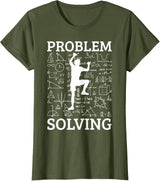 Climbing Problem Solving Rock Climber Bouldering Climb Wall T-Shirt - Olive Green