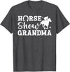 Cute Horse Show Grandma For Mother's Day Horse Show Grandma Equestrian Grandmother T-Shirt - Dark Heather Grey