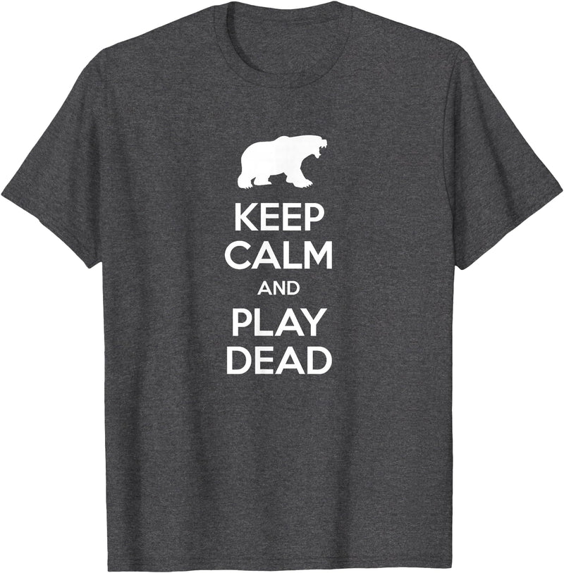 Funny Outdoor Shirts Keep Calm and Play Dead Funny Hiking Bear Survival T-Shirt T-Shirt - Dark Heather Grey