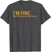 Funny Saying Sarcasm Sarcastic Funny Quote Designs Funny I'm Fine Not Dead Still Alive Quote Funny Saying T-Shirt - Dark
