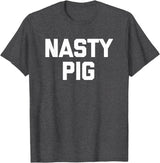 Funny Shirt With Saying & Funny T-Shirts Nasty Pig T-Shirt funny saying sarcastic novelty humor cool T-Shirt - Dark Heather Grey