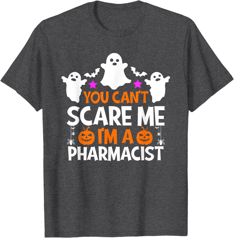 Pharmacist Halloween Shirt You Can't Scare Me I'm a Pharmacist Shirt Funny Halloween T-Shirt - Dark Heather Grey