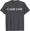cash cow shirt Cash Cow T-Shirt - Dark Heather Grey