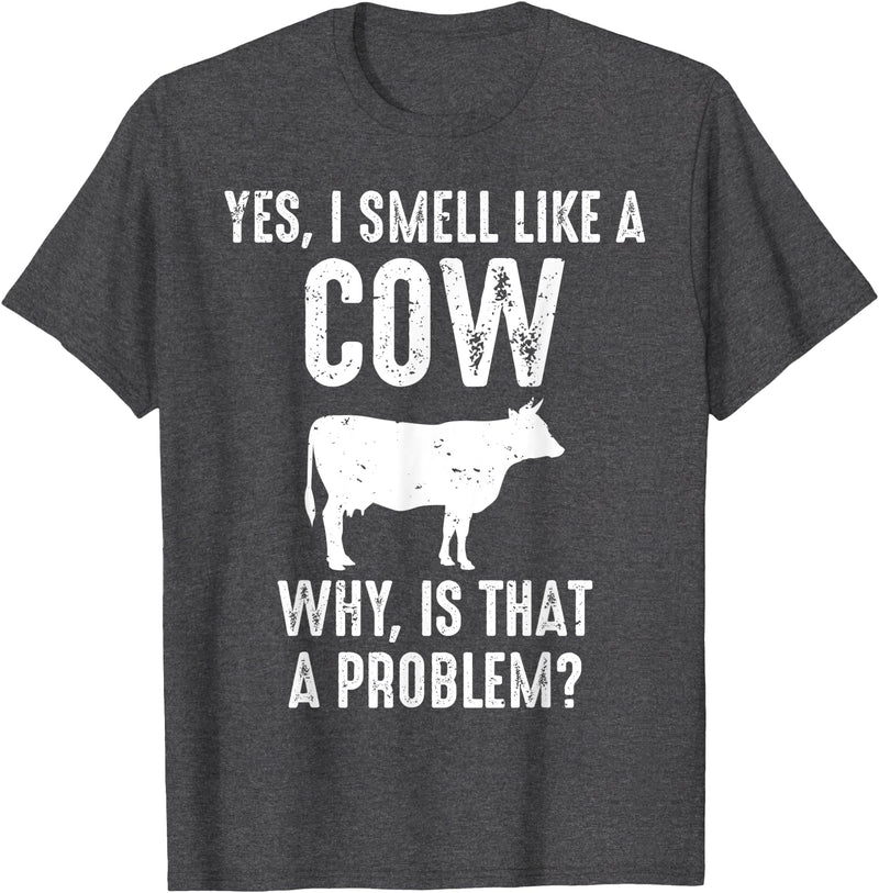 Cow Lover Gifts by 3C Funny Cow Lovers Shirt Yes I Smell Like A Cow Why Is That T-Shirt - Dark Heather Grey