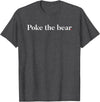 Poke the Bear Tees Poke the Bear T-Shirt - Dark Heather Grey