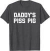Funny Sayings & Funny Designs Daddy's Piss Pig - Funny Saying Sarcastic Novelty Urine Piss T-Shirt - Dark Heather Grey