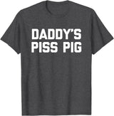 Funny Sayings & Funny Designs Daddy's Piss Pig - Funny Saying Sarcastic Novelty Urine Piss T-Shirt - Dark Heather Grey