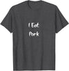 You are What you Eat I eat pig T-Shirt - Dark Heather Grey