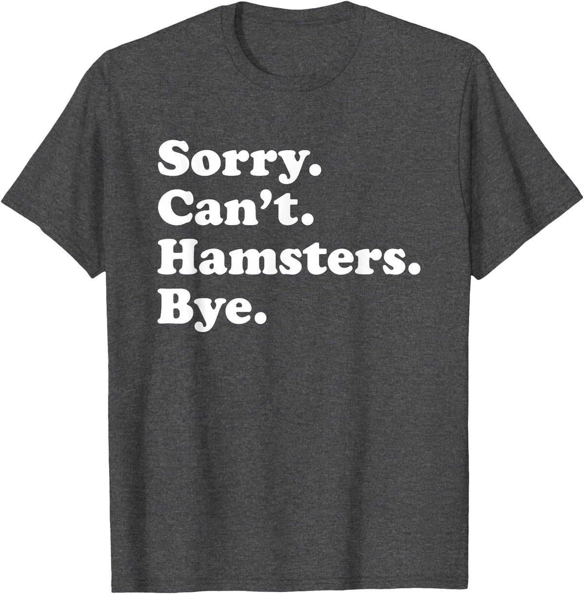 Funny Hamster Gift for Men Women Boys or Girls T-Shirt - Dark Heather Grey