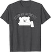 Globale Erwärmung Klimaschutz Arktik Eis Ice Bear Will Take Care Of It Polar Bear Polar Bear T-Shirt - Dark Heather Grey