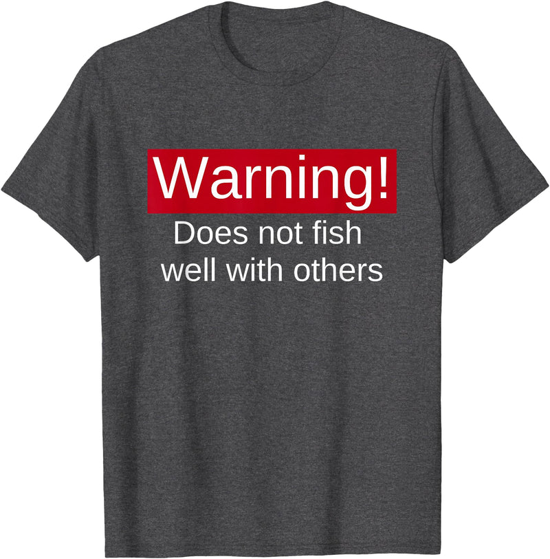 Funny Fishing Meme Gifts Funny Fishing Does Not Fish Well With Others Gift T-Shirt - Dark Heather Grey