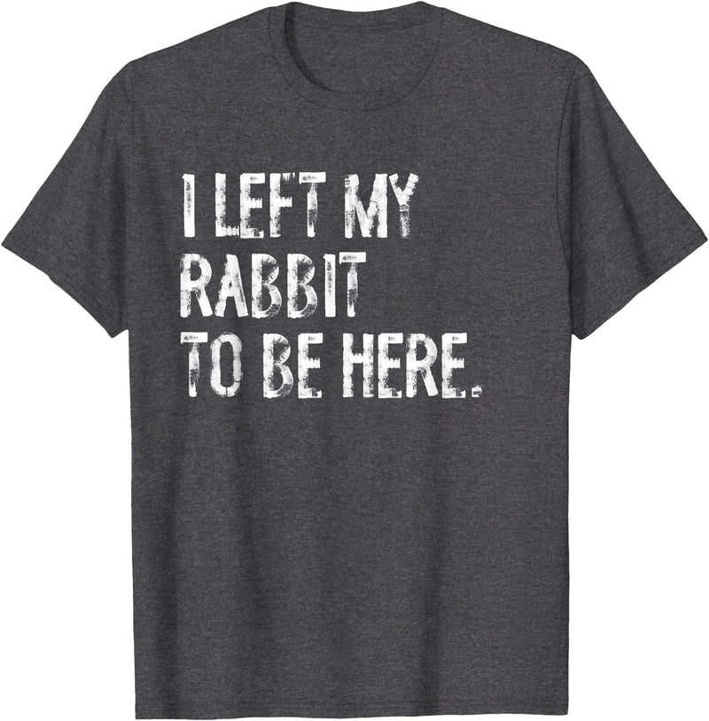 I Left My Rabbit to Be T-Shirt in Dark Heather Grey