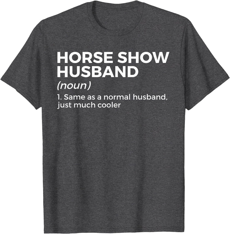 Horse Show Apparel Funny Horse Show Husband Definition T-Shirt - Dark Heather Grey