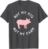 Not My Pig Not My Farm Funny Farmer Animal T-Shirt - Dark Heather Grey