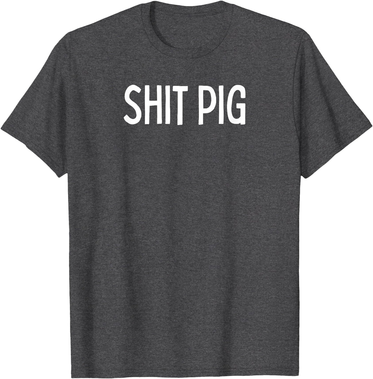 SIB Sexy Scat Gifts and Tees Shit Pig T-Shirt - Dark Heather Grey