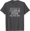 That's What I Do I Catch Fish & I Know Things That's What I Do - I Catch Fish And I Know Things - T-Shirt - Dark Heather Grey