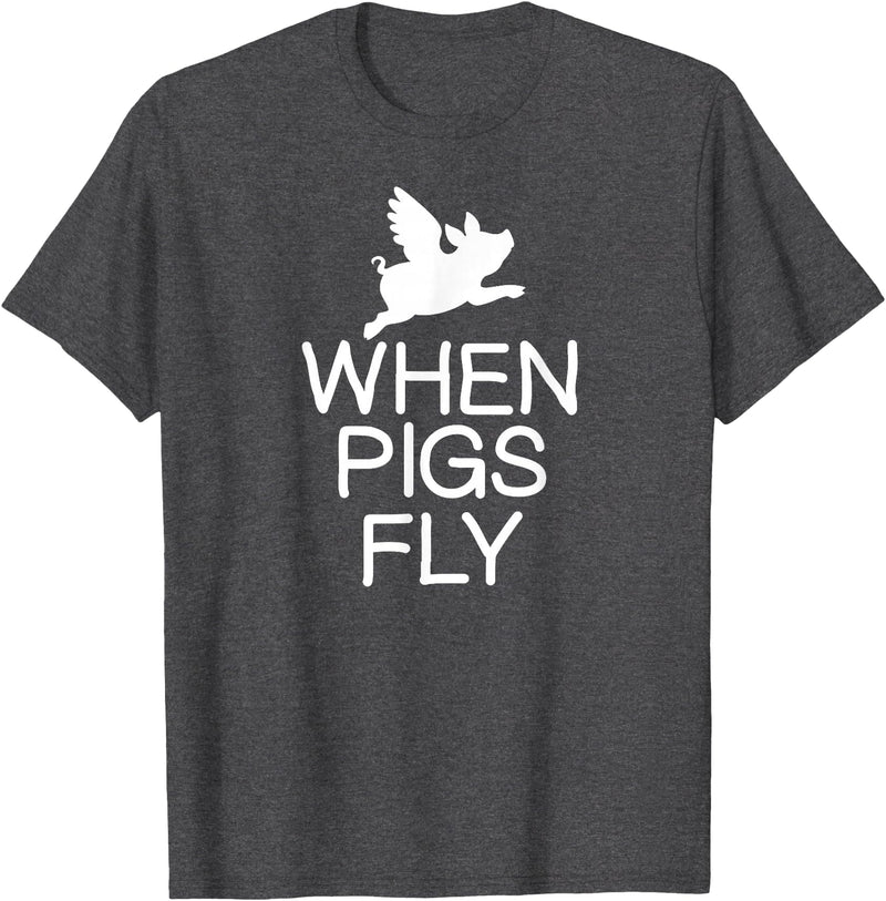 Classic Comic Humor Sayings Quotes T-shirts Funny When Pigs Fly Joke Sarcastic Family T-Shirt - Dark Heather Grey