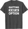 QUITTING IS NOT AN OPTION Gym Workout Fitness Rabbit T-Shirt in Dark Heather Grey
