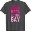 The Lesbian & Gay Gift LGBTQ Super Mega Ultra Gay Pride Parade Funny Lesbian T-Shirt - Dark Heather Grey