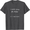 I Hate Being Bi-polar It's Awesome T-Shirt - Dark Heather Grey
