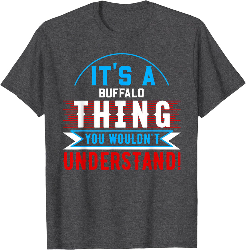 BUFFALO Designs By AKOKAY It's A BUFFALO Thing T-Shirt City Shirt BUFFALOS T-Shirt - Dark Heather Grey