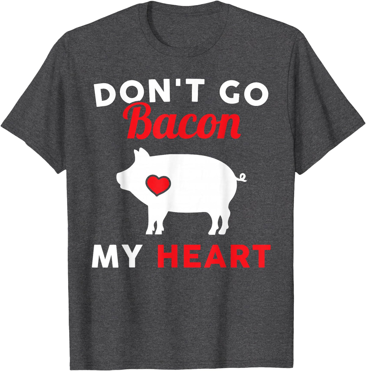 Don't Go Bacon My Heart Pig Designs Don't Go Bacon (Breaking) My Heart Funny Guinea Pig T-Shirt - Dark Heather Grey