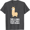 Funny Llama Lover Gifts This Llama Doesn't Want Your Drama Funny Drama LLama T-Shirt - Dark Heather Grey