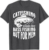 Catfish Fishing Apparel Catfish Catfishing Kinda Like Bass Fishing But For Men T-Shirt - Dark Heather Grey