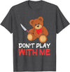 Funny Dont Play With Me Bear Teddy With Knife Tees Funny Don´t Play With Me | Teddy | Bear With Knife T-Shirt - Dark Heather Grey