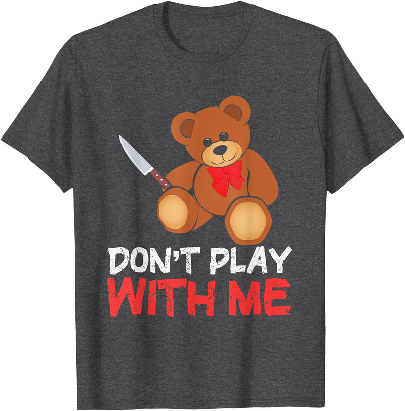 Funny Dont Play With Me Bear Teddy With Knife Tees Funny Don´t Play With Me | Teddy | Bear With Knife T-Shirt - Dark Heather Grey